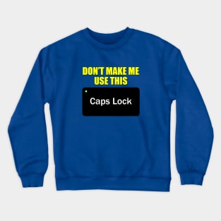 Funny Caps Lock Crewneck Sweatshirt